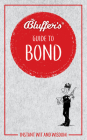 Bluffer's Guide to Bond: Instant Wit and Wisdom (Bluffer's Guides) By Mark Mason Cover Image