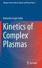 Kinetics of Complex Plasmas By Mahendra Singh Sodha Cover Image