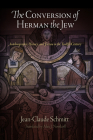The Conversion of Herman the Jew: Autobiography, History, and Fiction in the Twelfth Century (Middle Ages) By Jean-Claude Schmitt, Alex J. Novikoff (Translator) Cover Image
