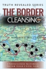 The Border Cleansing: Undisclosed Material Never Told Until Now Cover Image