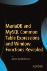 MariaDB and MySQL Common Table Expressions and Window Functions Revealed By Daniel Bartholomew Cover Image