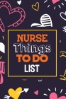 Nurse Things To Do List: Retirement Gift Idea for Nurse Advice & Bucket List Suggestions, Bonus Gift List Log, Nurselife Adventures, Goals, Tra By Voloxx Studio Cover Image
