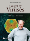 Caught by Viruses By Michael G. Rossmann Cover Image