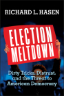 Election Meltdown: Dirty Tricks, Distrust, and the Threat to American Democracy Cover Image