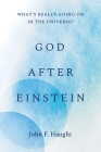 God after Einstein: What’s Really Going On in the Universe? By John F. Haught Cover Image