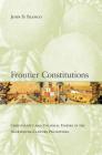 Frontier Constitutions: Christianity and Colonial Empire in the Nineteenth-Century Philippines (Asia Pacific Modern #4) By John D. Blanco Cover Image