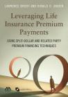 Leveraging Life Insurance Premium Payments: Using Split-Dollar and Related Party Premium Financing Techniques Cover Image