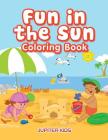 Fun in the Sun Coloring Book By Jupiter Kids Cover Image