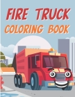 Fire Truck Coloring Book: With Funny Fire Truck Coloring Pages for Kids By Harosign Store Cover Image