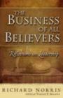 The Business of All Believers: Reflections on Leadership By Richard Norris, Timothy F. Sedgwick (Editor) Cover Image