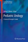 Pediatric Urology: A General Urologist's Guide (Current Clinical Urology) Cover Image