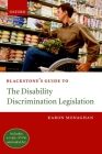 Blackstone's Guide to the Disability Discrimination Legislation (Blackstone's Guides) Cover Image