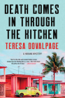 Death Comes in through the Kitchen (A Havana Mystery) By Teresa Dovalpage Cover Image
