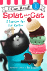 Splat the Cat: I Scream for Ice Cream (I Can Read Level 1) By Rob Scotton, Rob Scotton (Illustrator) Cover Image