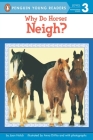 Why Do Horses Neigh? (Penguin Young Readers, Level 3) Cover Image