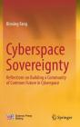 Cyberspace Sovereignty: Reflections on Building a Community of Common Future in Cyberspace Cover Image