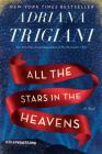 All the Stars in the Heavens: A Novel By Adriana Trigiani Cover Image