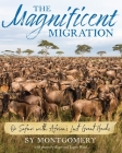Magnificent Migration: On Safari with Africa's Last Great Herds By Sy Montgomery, Roger Wood (Illustrator), Logan Wood (Illustrator) Cover Image
