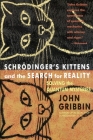 Schrodinger's Kittens and the Search for Reality: Solving the Quantum Mysteries By John Gribbin Cover Image