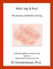 Walk, Jog, & Run: The Science of Athletic Training: Data & Graphs for Science Lab: Volume 3 By M. Schottenbauer Cover Image