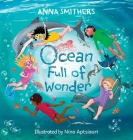 Ocean Full of Wonder: An educational, rhyming book about the magic of the ocean for children By Anna Smithers, Nino Aptsiauri (Illustrator) Cover Image