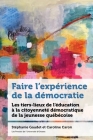 Faire l'Expérience de la Démocratie: Les Tiers-Lieux de l'Éducation À La Citoyenneté Des Jeunes Au Québec By Stéphanie Gaudet (Editor), Caroline Caron (Editor), Brieg Capitaine (Contribution by) Cover Image