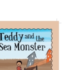 Teddy and the Sea Monster By Karl Waterbury Cover Image