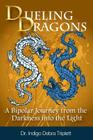 Dueling Dragons: A Bipolar Journey from the Darkness Into the Light By Indigo Debra Triplett Cover Image