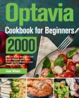 Optavia Cookbook for Beginners 2021: 2000 Days of Super Easy Lean and Green Recipes with Tasty Fueling Hacks Meals to Lose Weight and Stay Fit Cover Image