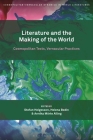 Literature and the Making of the World: Cosmopolitan Texts, Vernacular Practices Cover Image