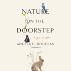 Nature on the Doorstep: A Year of Letters By Angela E. Douglas, Marisa Calin (Read by) Cover Image