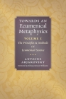 Towards an Ecumenical Metaphysics, Volume 1: The Principles and Methods of Ecumenical Science Cover Image