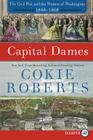 Capital Dames: The Civil War and the Women of Washington, 1848-1868 By Cokie Roberts Cover Image