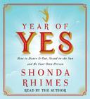 Year of Yes: How to Dance It Out, Stand In the Sun and Be Your Own Person By Shonda Rhimes, Shonda Rhimes (Read by) Cover Image