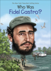 Who Was Fidel Castro? By Sarah Fabiny, Ted Hammond (Illustrator) Cover Image