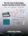 The Fast Track to Determining Transfer Functions of Linear Circuits: The Student Guide By Christophe Basso Cover Image