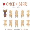 Once A Bear: A Counting Book By Ron Atlas, Zach Horvath (Illustrator) Cover Image