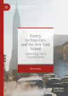 Poetry, Architecture, and the New York School: Something Like a Liveable Space (Modern and Contemporary Poetry and Poetics) Cover Image
