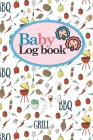 Baby Logbook: Baby Daily Log Book, Baby Tracker Book, Baby Health Record Book, Feeding Log For Baby, Cute BBQ Cover, 6 x 9 By Rogue Plus Publishing Cover Image
