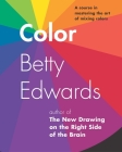 Color: A Course in Mastering the Art of Mixing Colors By Betty Edwards Cover Image