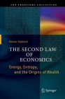 The Second Law of Economics: Energy, Entropy, and the Origins of Wealth (Frontiers Collection) Cover Image