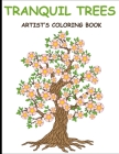 Tranquil Trees Artist's Coloring Books: Adult Coloring Book With Stress Relieving Tree Designs Cover Image