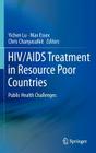 Hiv/AIDS Treatment in Resource Poor Countries: Public Health Challenges By Yichen Lu (Editor), Max Essex (Editor), Chris Chanyasulkit (Editor) Cover Image