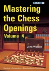 Mastering the Chess Openings, Volume 4 By John Watson Cover Image