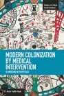 Modern Colonization by Medical Intervention: U.S. Medicine in Puerto Rico (Studies in Critical Social Sciences #58) Cover Image
