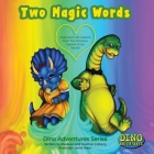 Two Magic Words: Important Life Lessons from the Dinosaur Capital of the World! By Heather Colberg, Madison Colberg, Jarrid Stern (Illustrator) Cover Image