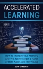 Accelerated Learning: How to Improve Your Memory After 40, Never Forget a Name or Date Again, and Stay Young Cover Image
