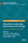 Educational Leadership, Improvement and Change: Discourse and Systems in Europe By Lejf Moos (Editor), Niksa Alfirevic (Editor), Jurica Pavičic (Editor) Cover Image