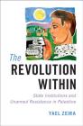 The Revolution Within: State Institutions and Unarmed Resistance in Palestine Cover Image
