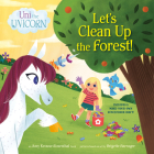 Uni the Unicorn: Let's Clean Up the Forest! By Amy Krouse Rosenthal, Brigette Barrager (Illustrator) Cover Image